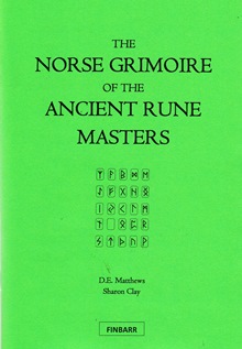 THE NORSE GRIMOIRE OF THE ANCIENT RUNE MASTERS By Sharon Clay & D.E. Matthews